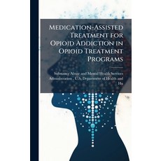 (영문도서)Medication-Assisted Treatment for Opioid Addiction in Opioid Treatment Programs Hardcover, Hutson Street Press, English, 9781025104027