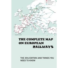 (영문도서) The Complete Map On European Railways: The 2016 Edition And Things You Need To Know: Map Of E... Paperback, Independently Published, English, 9798501229341