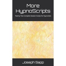 (영문도서) More HypnoScripts: Twenty-Two Complete Session Scripts for Hypnotists Paperback, Independently Published, English, 9798852940803