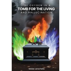 (英文圖書)The Oxygen in a Tomb for the Living and Hallucination 平裝版, Independently Published, 英文