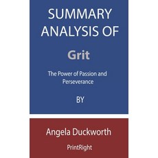 Summary Analysis Of Grit: The Power of Passion and Perseverance By Angela Duckworth Paperback, Independently Published