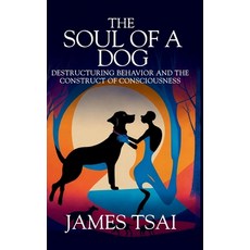 (英文圖書)The Soul Of A Dog: Destructuring Behavior and the Construct of Consciousness 精裝版, Leaders Press, 英文