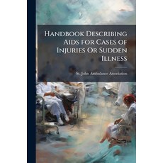 (外文書)Handbook Describing Aids for Cases of Injuries Or Sudden Illness Paperback, Nabu Press, English