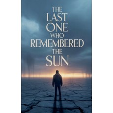 (영문도서)The Last One Who Remembered the Sun. Paperback, Soufiane Belqi, English, 9798232091316