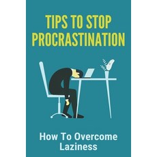 Tips To Stop Procrastination: How To Overcome Laziness: Apps To Stop Procrastination Paperback, Independently Published, English, 9798734484210