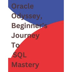 (영문도서)Oracle Odyssey - Beginner's Journey to SQL Mastery Paperback, Independently Published, English, 9798297085930