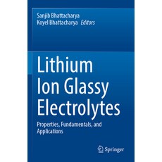 (영문도서) Lithium Ion Glassy Electrolytes: Properties Fundamentals and Applications Paperback, Springer, English, 9789811932717