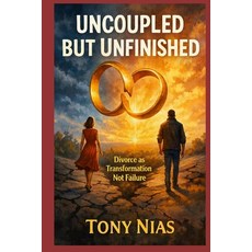 (영문도서)Uncoupled but Unfinished: Divorce as Transformation not Failure Paperback, Independently Published, English, 9798243576246