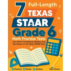 (영문도서)7 Full-Length Texas STAAR Grade 6 Math Practice Tests: A Complete Guide to Build... Paperback, Effortless Math Education, English, 9798896476061