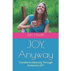 (英文圖書)JOY Anyway: Transform Adversity Through Audacious JOY 平裝版, Independently Published, 英文