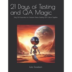 (영문도서)21 Days of Testing and QA Magic: Daily QA Inspiration for Software Testers. Buil... Paperback, Independently Published, English, 9798291772249