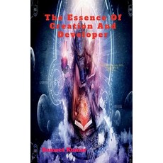 (영문도서) The Essence Of Creation and Developer: Fabrication Of Unbowed Devil Paperback, Notion Press, English, 9798885464727