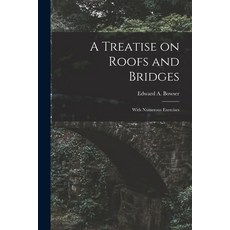 (영문도서) A Treatise on Roofs and Bridges: With Numerous Exercises Paperback, Legare Street Press, English, 9781015302785