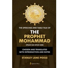 (영문도서) The Speeches And Table Talk of the Prophet Mohammad (Peace Be Upon Him): Chosen... Paperback, Qadeem Press, English, 9789366081113