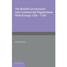 The British Government and Commercial Negotiations with Europe 1783 1793, Cambridge University Press