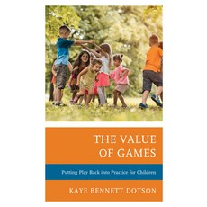 The Value of Games: Putting Play Back into Practice for Children Paperback, Rowman & Littlefield Publishers