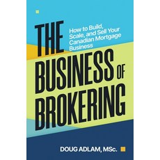 (英文圖書)The Business of Brokering: How to Build Scale and Sell Your Canadian Mortgage... 平裝版, Prominence Publishing, 英文