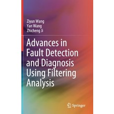 (영문도서) Advances in Fault Detection and Diagnosis Using Filtering Analysis Hardcover, Springer, English, 9789811659584