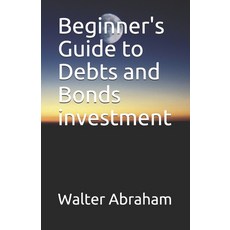 Beginner's Guide to Debts and Bonds investment Paperback, Independently Published, English, 9798595051750
