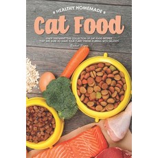 Healthy Homemade Cat Food: Enjoy Preparing this Collection of Cat Food Recipes that Are Sure to Leav... Paperback, Independently Published, English, 9781691152568