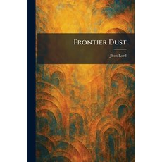 (영문도서)Frontier Dust Paperback, Tradd Street Press, English, 9781025672335 Tradd Street Press, English, 9781025672335