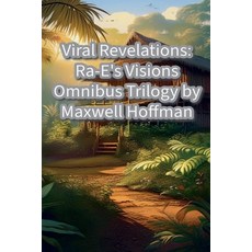 (영문도서) Viral Revelations: Ra-E's Visions Omnibus Trilogy Paperback, Maxwell Hoffman, English, 9798230135166