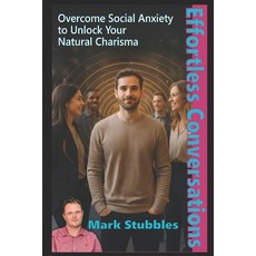 (英文圖書)Effortless Conversations: Overcome Social Anxiety to Unlock Your Natural Charism... 平裝版, Independently Published, 英文