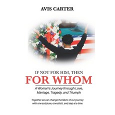 (영문도서) If Not for Him Then for Whom: A Woman's Journey Through Love Marriage Tragedy and Triumph Paperback, Independently Published, English, 9798703446362