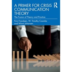 (영문도서)A Primer for Crisis Communication Theory: The Fusion of Theory and Practice Paperback, Routledge, English, 9781032745794
