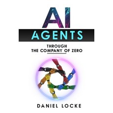 (영문도서) AI Agents: Through the Company of Zero Paperback, Independently Published, English, 9798310773981