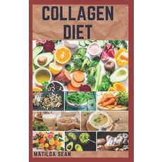 Collagen Diet: A complete sustainable weight loss diet for strong glow and healthy skin and easy di... Paperback, Independently Published