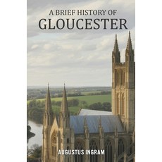 (영문도서)A Brief History of Gloucester Paperback, Independently Published, English, 9798245034157