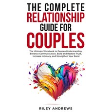(영문도서) The Complete Relationship Guide for Couples: The Ultimate Workbook to Deepen Un... Paperback, Riley Andrews, English, 9798330698806