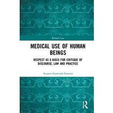 Medical Use of Human Beings: Respect as a Basis for Critique of Discourse Law and Practice Hardcover, Routledge, English, 9780754679646
