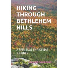 (영문도서)Hiking Through Bethlehem Hills: A Spiritual Christmas Journey Paperback, Independently Published, English, 9798273871571