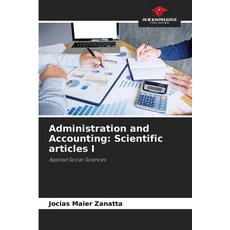 (영문도서)Administration and Accounting: Scientific articles I Paperback, Our Knowledge Publishing, English, 9786208732547