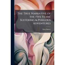 (英文圖書)The True Narrative of the Five Years' Suffering & Perilous Adventures 平裝版, Hutson Street Press, 英文