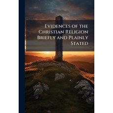 (영문도서)Evidences of the Christian Religion Briefly and Plainly Stated Paperback, Nabu Press, English, 9781141362998
