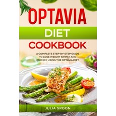 Optavia Diet Cookbook: A Complete Step-by-Step Guide to Lose Weight Simply and Quickly Using the Opt... Paperback, Independently Published, English, 9798695154047