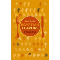 Egyptian Flavors: 50 Recipes Hardcover, American University in Cairo Press