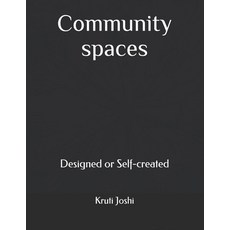 (영문도서)Community spaces: Designed or Self-created Paperback, Independently Published, English, 9798539016982