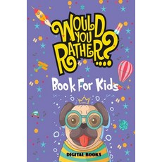 Would You Rather Book For Kids Ages 6-12: Silly Scenarios Challenging Choices and Hilarious Situat... Paperback, Independently Published