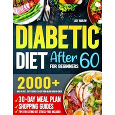 (영문도서) Diabetic Diet After 60 for Beginners: 2000+ Days of Fast Tasty Recipes to Keep... Paperback, Independently Published, English, 9798346267935
