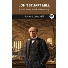 (영문도서) John Stuart Mill: Principles of Political Economy (Grapevine edition) Paperback, Tgc Press, English, 9789360516611