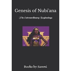 (영문도서) Genesis of Nubi'ana: The Extraordinary Beginnings Paperback, Independently Published, English, 9798323743049