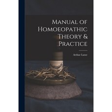 (영문도서) Manual of Homoeopathic Theory & Practice Paperback, Legare Street Press, English, 9781019084083