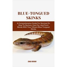 (영문도서) Blue-Tongued Skinks: A Comprehensive Guide For Novices On How To Nurture Care For And Form ... Paperback, Independently Published, English, 9798872492788