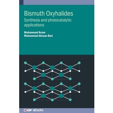 (영문도서) Bismuth Oxyhalides: Synthesis and photocatalytic applications Hardcover, Institute of Physics Publis..., English, 9780750359320