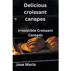 (영문도서) Delicious croissant canapes Paperback, Jose Maria, English, 9798223996484