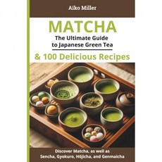 MATCHA – 일본 녹차와 100가지 맛있는 레시피에 대한 궁극적인 가이드 건강상의 이점 전통적인 준비 및 다양성을 살펴보세요 ... 호지차 겐마이차 차의 예술